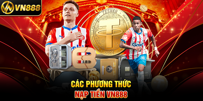 Các Phương Thức Nạp Tiền VN888