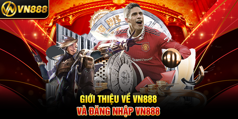Giới Thiệu Về VN888 Và Đăng Nhập VN888