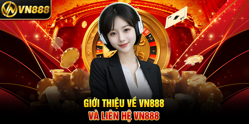 Giới Thiệu Về VN888 Và Liên Hệ VN888