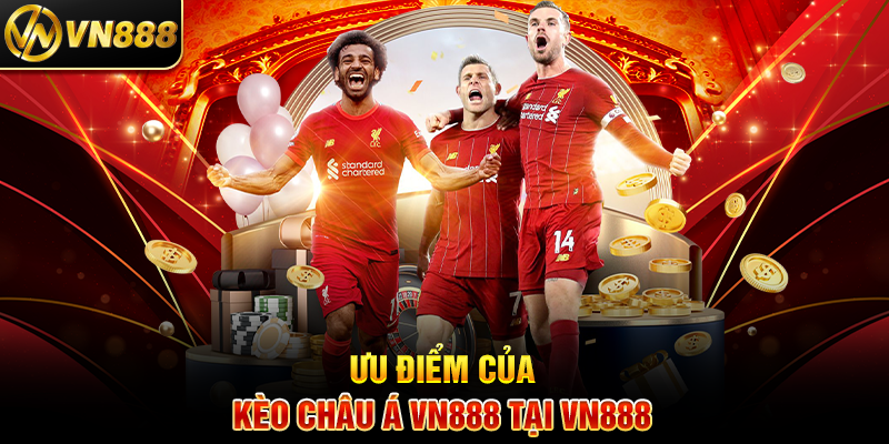 Ưu Điểm Của Kèo Châu Á VN888 Tại VN888