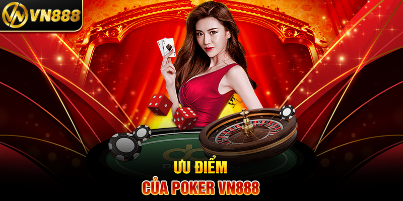Ưu Điểm Của Poker VN888
